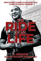 The Ride of My Life: From Street Gangs to Motorcycle Clubs to Social Worker B0CH2BLRX1 Book Cover