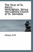 The Vicar of St. Mary's, Nottingham, Versus the Catholic Church of St. Barnabas 1110965249 Book Cover