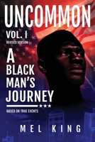 Uncommon - Vol I: A Black Man's Journey (Revised Version) 1917667345 Book Cover