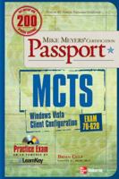 MCTS Windows Vista Client Configuration Passport (Exam 70-620) (Mike Meyer's Certification Passport) 007149331X Book Cover