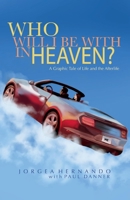 Who Will I Be With in Heaven 1543981062 Book Cover