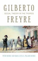 Gilberto Freyre: Social Theory in the Tropics (The Past in the Present) 1906165041 Book Cover
