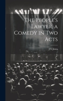 The People's Lawyer, a Comedy in two Acts 1022755099 Book Cover