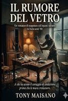 IL RUMORE DEL VETRO: UN ROMANZO DI SUSPANCE E DI LEGAMI INFRANTI IN UNA ITALIA ANNI 80 (Italian Edition) B0GR22R2B1 Book Cover