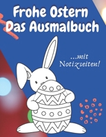 Frohe Ostern Das Ausmalbuch: ...mit Notizseiten! B08SP6F131 Book Cover