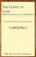 The Gospel of Luke: Dispensationally Considered (A Grace Expositional Commentary) B0F9VHMNXB Book Cover