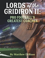 Lords of the Gridiron II: Pro Football's Greatest Coaches B0BCDGYMZ7 Book Cover