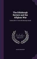 The Edinburgh Review And The Afghan War: Letters Reprinted From The Morning Herald (1843) 1014883431 Book Cover