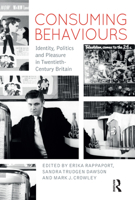Consuming Behaviours: Identity, Politics and Pleasure in Twentieth-Century Britain 0857856111 Book Cover