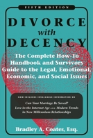 Divorce With Decency: The Complete How-To Handbook and Survivor's Guide to the Legal, Emotional, Economic, and Social Issues (Latitude 20 Books) 0824833104 Book Cover