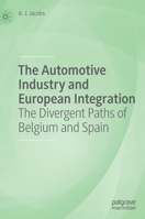 The Automotive Industry and European Integration: The Divergent Paths of Belgium and Spain 3030174336 Book Cover