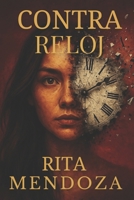 Contra Reloj: El tiempo se agota, pero ella no está lista para rendirse. ¿Romperá las reglas, desafiará al destino y arriesgará todo para cumplir su mayor deseo? B0FR257HXN Book Cover