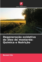 Degeneração oxidativa do óleo de mostarda: Química e Nutrição (Portuguese Edition) 620822182X Book Cover