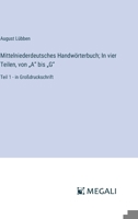 Mittelniederdeutsches Handwörterbuch; In vier Teilen, von "A" bis "G": Teil 1 - in Großdruckschrift (German Edition) 338708031X Book Cover