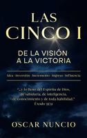 Las Cinco I: De la Visión a la Victoria: Un modelo bíblico para descubrir tu llamado, desarrollar ideas y crear impacto con propósito. (Spanish Edition) B0GFLNMPC2 Book Cover