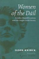 Women of the Dail: Gender, Republicanism and the Anglo-irish Treaty 0716528010 Book Cover