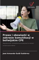 Prawa i obowiazki w zakresie komunikacji w boliwijskim CPE: Regulacja praw i obowiazków komunikacyjnych w tekstach konstytucyjnych Boliwii (Polish Edition) 6208708141 Book Cover