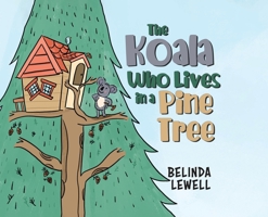 The Koala Who Lives in a Pine Tree 0228863430 Book Cover