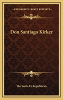 Don Santiago Kirker 1430471654 Book Cover