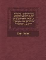 Anleitung Zu Griechischen Stilübungen In Regeln Und Beispielen: Elementarbuch Der Griechischen Syntax, In Regeln Und Uebungsaufgaben : Die Lehre Von Der Syntax Des Nomens 1294041061 Book Cover