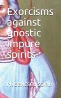 Exorcisms Against Gnostic Impure Spirits 1717867057 Book Cover