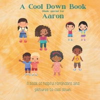 Help Aaron to Cool Down: A custom book to help you child calm down when they are upset B0BFV45DPH Book Cover