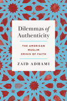 Dilemmas of Authenticity: The American Muslim Crisis of Faith (Where Religion Lives) 1469685566 Book Cover