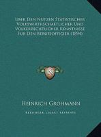 Uber Den Nutzen Statistischer Volkswirthschaftlicher Und Volkerrechtlicher Kenntnisse Fur Den Berufsofficier (1894) 1162296011 Book Cover