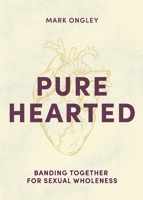 Pure Hearted: Banding Together for Sexual Wholeness 1628248335 Book Cover