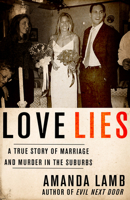 Love Lies: A True Story of Marriage and Murder in the Suburbs 0425241483 Book Cover