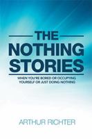 The Nothing Stories: When You’re Bored or Occupying Yourself or Just Doing Nothing 1984546619 Book Cover