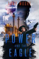 POWER and The EAGLE (Maximillian Moore Series) B0F4PKMVXK Book Cover