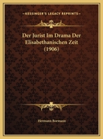 Der Jurist Im Drama Der Elisabethanischen Zeit (1906) 1162307625 Book Cover