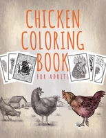 Chicken Coloring Book For Adults: An Adult Coloring Book with Chicken and Rooster Coloring Pages, Best Gift for Backyard Chicken Owner Farmer B08VCQWYNM Book Cover