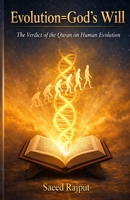 Evolution=God’s Will: The Verdict of Quran on Human Evolution B0GXF3WJ63 Book Cover