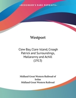 Westport: Clew Bay, Clare Island, Croagh Patrick & Surroundings : Mallaranny and Achil 0548828741 Book Cover