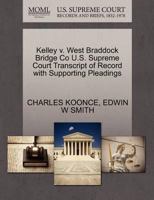 Kelley v. West Braddock Bridge Co U.S. Supreme Court Transcript of Record with Supporting Pleadings 127011915X Book Cover