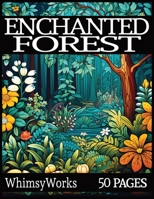 Enchanted Forest Coloring Book: An Adult Coloring Experience with Woodland and Forest Themes B0CKW2KP5R Book Cover