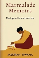 Marmalade Memoirs: Musings on life and much else B0DQJRGL32 Book Cover