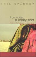 From Under a Leaky Roof: Afghan Refugees in Australia 1921064366 Book Cover