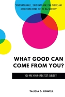 What Good Can Come from You? 1387759876 Book Cover