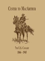 From Custer to MacArthur: The 7th U.S. Cavalry (1866-1945) 1681622882 Book Cover