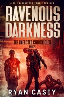 Ravenous Darkness: A Post Apocalyptic Zombie Thriller (The Infected Chronicles) B0CJX9LHNV Book Cover