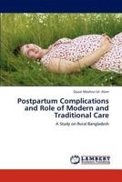 Postpartum Complications and Role of Modern and Traditional Care: A Study on Rural Bangladesh 3848419424 Book Cover