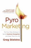 PyroMarketing: The Four-Step Strategy to Ignite Customer Evangelists and Keep Them for Life 0060776714 Book Cover