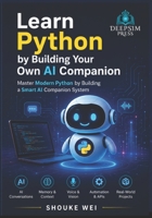 Learn Python by Building Your Own AI Companion: Master Modern Python by Building a Smart AI Companion System 1067747508 Book Cover