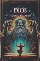 Dios, Héroe o Villano (Spanish Edition) B0DYWM1T7J Book Cover