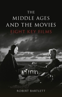 The Middle Ages and the Movies: Eight Key Films 178914552X Book Cover