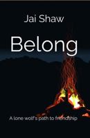 Belong: A lone wolf's path to friendship 1763819507 Book Cover
