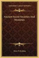 Ancient Secret Societies And Mysteries 1425329985 Book Cover